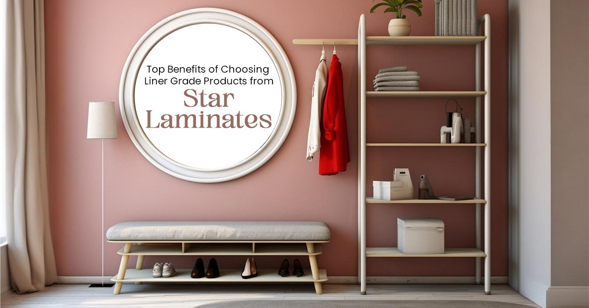 Top Benefits of Choosing Liner Grade Products from Star Laminates