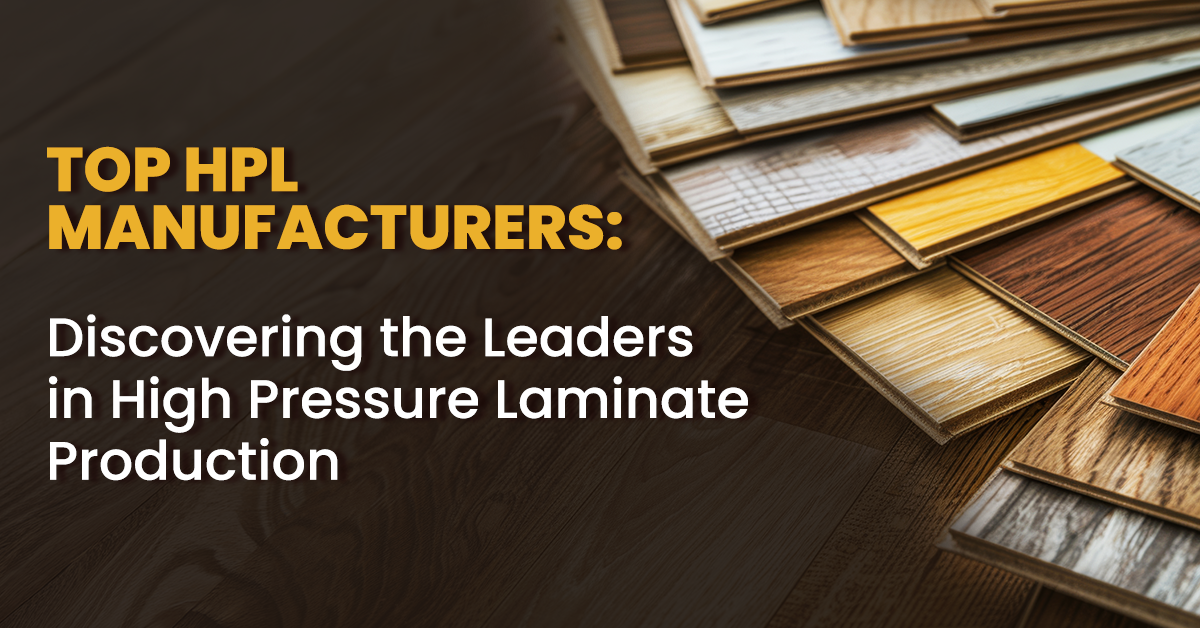 Top HPL Manufacturers: Discovering the Leaders in High Pressure Laminate Production